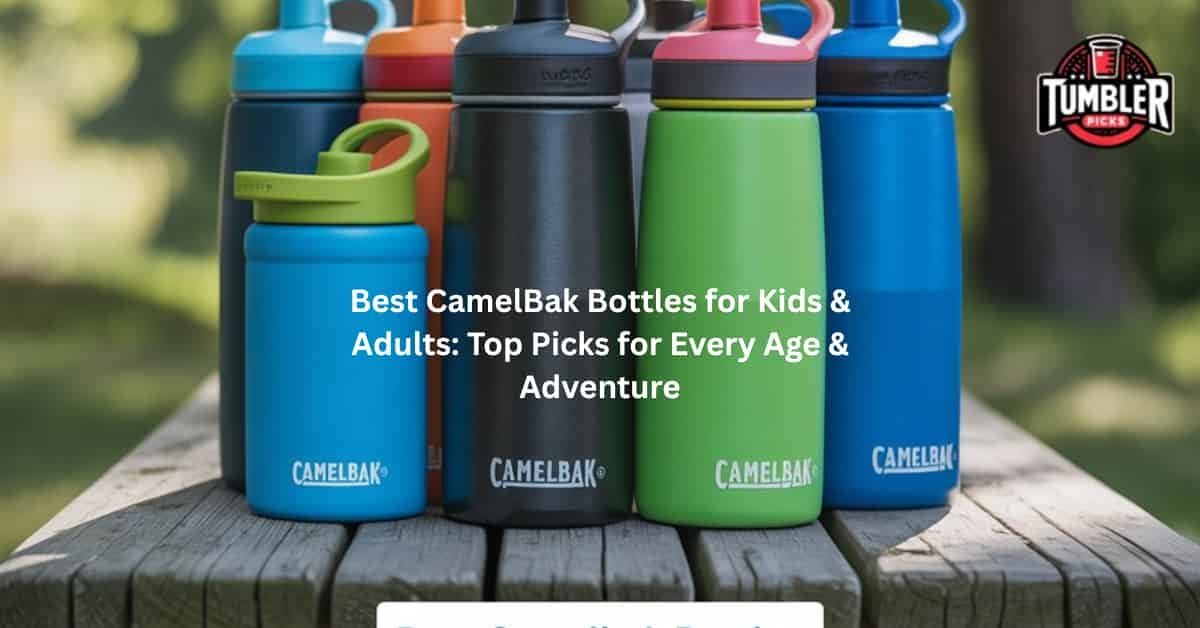 Best CamelBak Bottles for Kids Adults